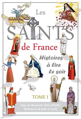 SAINTS DE FRANCE TOME 1 - HISTOIRES A LIRE LE SOIR