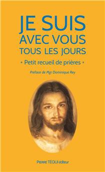 JE SUIS AVEC VOUS TOUS LES JOURS - PETIT RECUEIL DE PRIERES ( BICP* )