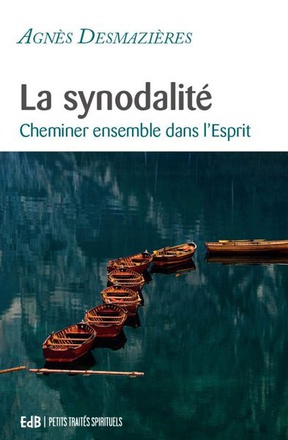 LA SYNODALITE - CHEMINER ENSEMBLE DANS L'ESPRIT