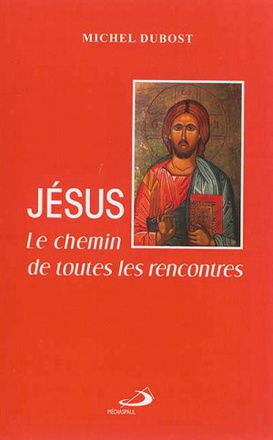 JESUS - CHEMIN DE TOUTES LES RENCONTRES