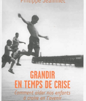 GRANDIR EN TEMPS DE CRISE