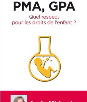 PMA, GPA - QUEL RESPECT POUR LES DROITS DE L'ENFANT ? - NOUVELLE EDITION REVUE ET AUGMENTEE