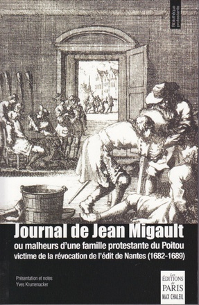 JOURNAL DE JEAN MIGAULT - OU MALHEURS D'UNE FAMILLE PROTESTANTE DU POITOU VICTIME DE LA REVOCATION D