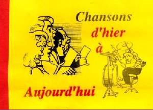 CHANSONS D'HIER A AUJOURD HUI