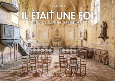 EGLISES ABANDONNEES - LIEUX DE CULTE EN DESHERENCE