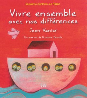 VIVRE ENSEMBLE AVEC NOS DIFFERENCES - QUESTIONS D'ENFANTS SUR L'EGLISE
