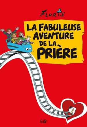 LA FABULEUSE AVENTURE DE LA PRIERE