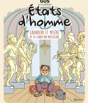 ETATS D'HOMME - GRANDEUR ET MISERE DE LA CONDITION MASCULINE