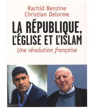 L'EGLISE, LA REPUBLIQUE, L'ISLAM - UN CHRETIEN ET UN MUSULMAN DENONCENT