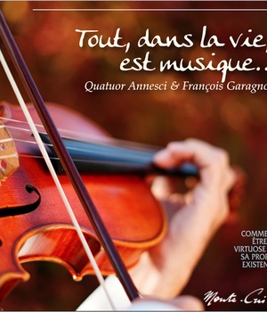 TOUT, DANS LA VIE, EST MUSIQUE - COMMENT ETRE LE VIRTUOSE DE SA PROPRE EXISTENCE