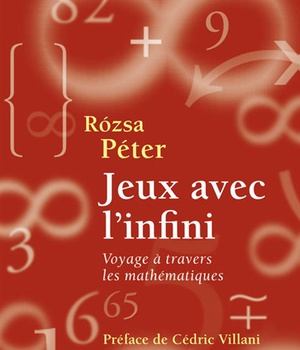 JEUX AVEC L'INFINI - VOYAGE A TRAVERS LES MATHEMATIQUES