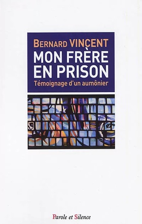 MON FRERE EN PRISON - TEMOIGNAGE D'UN AUMONIER