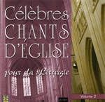 CELEBRES CHANTS D'EGLISE POUR LA LITURGIE VOL. 2