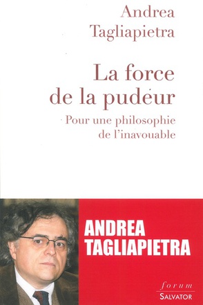 LA FORCE DE LA PUDEUR - POUR UNE PHILOSOPHIE DE LINAVOUABLE