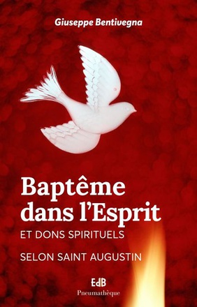 BAPTEME DANS L ESPRIT ET DONS SPIRITUELS SELON SAINT AUGUSTIN - NOUVELLE EDITION AVEC UNE PREFACE DE