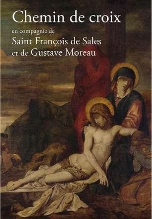 CHEMIN DE CROIX EN COMPAGNIE DE SAINT FRANCOIS DE SALES ET GUSTAVE MOREAU