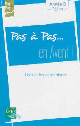 PAS A PAS... EN AVENT ! - ANNEE B - LIVRET DES CATECHISTES