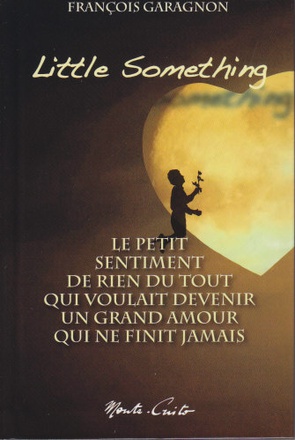 LITTLE SOMETHING - LE PETIT SENTIMENT DE RIEN DU TOUT QUI VOULAIT DEVENIR UN GRAND AMOUR QUI NE FINI