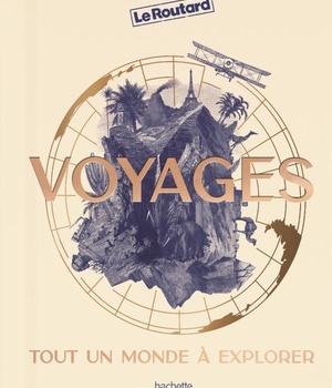 VOYAGES - TOUT UN MONDE A EXPLORER