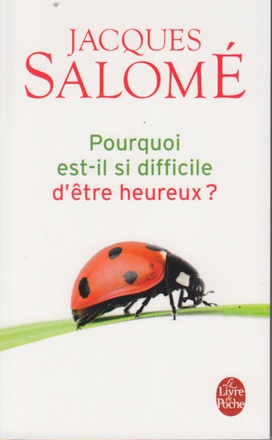 POURQUOI EST-IL SI DIFFICILE D'ETRE HEUREUX ?