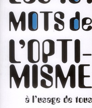 LES 101 MOTS DE L'OPTIMISME A L'USAGE DE TOUS
