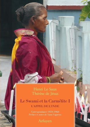 LE SWAMI ET LA CARMELITE - L'APPEL DE L'INDE. CORRESPONDANCE 1959-1968