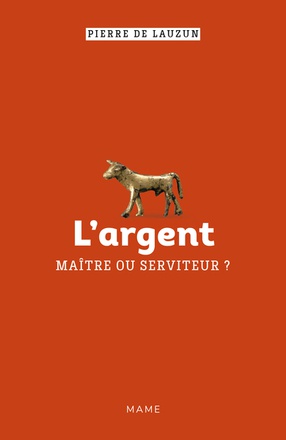 L ARGENT, MAITRE OU SERVITEUR ?