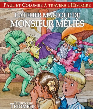 PAUL ET COLOMBE A TRAVERS L'HI - T13 - L'ATELIER MAGIQUE DE MONSIEUR MELIES
