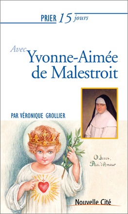 PRIER 15 JOURS AVEC YVONNE-AIMEE DE MALESTROIT