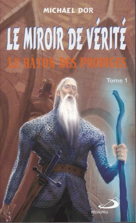 MIROIR DE VERITE (LE) T1. LE BATON DES PRODIGES