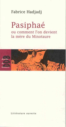 PASIPHAE - OU COMMENT L'ON DEVIENT LA MERE DU MINOTAURE