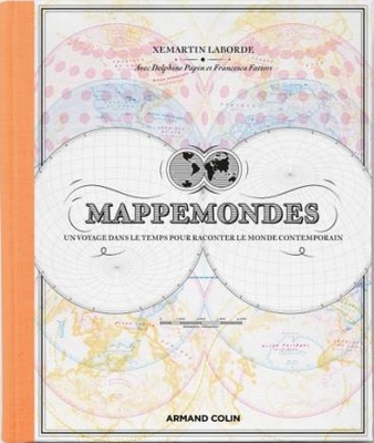 MAPPEMONDES - UN VOYAGE DANS LE TEMPS POUR RACONTER LE MONDE CONTEMPORAIN