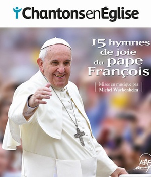 CHANTONS EN EGLISE - 15 HYMNES DE JOIE DU PAPE FRANCOIS - AUDIO CD
