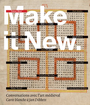 MAKE IT NEW - CONVERSATIONS AVEC L'ART MEDIEVAL - CARTE BLANCHE A JAN DIBBETS