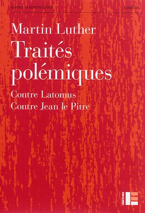 TRAITES POLEMIQUES - CONTRE LATOMUS (1521). CONTRE JEAN LE PITRE (1541)