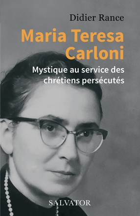 MARIA-TERESA CARLONI - MYSTIQUE AU SERVICE DES CHRETIENS PERSECUTES