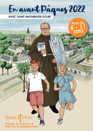 EN AVANT PAQUES 2022 AVEC MAXIMILIEN KOLBE