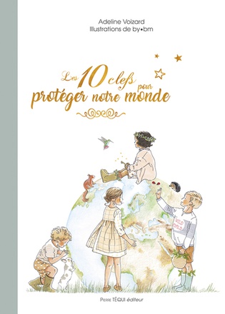 LES 10 CLEFS POUR PROTEGER NOTRE MONDE - EDITION ILLUSTREE
