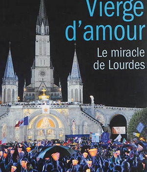 VIERGE D'AMOUR, LE MIRACLE DE LOURDES