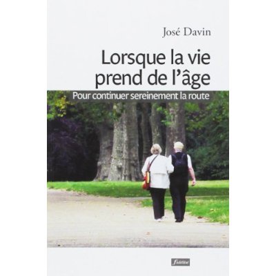 LORSQUE LA VIE PREND DE L'A^GE - POUR CONTINUER SEREINEMENT LA ROUTE