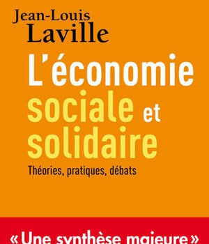 L'ECONOMIE SOCIALE ET SOLIDAIRE - PRATIQUES, THEORIES, DEBATS