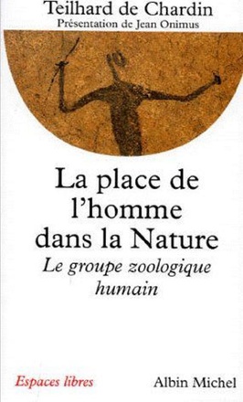 LA PLACE DE L'HOMME DANS LA NATURE - LE GROUPE ZOOLOGIQUE HUMAIN ( BICP* )
