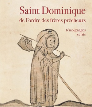 SAINT DOMINIQUE DE L'ORDRE DES FRERES PRECHEURS -TEMOIGNAGES ECRITS FIN XIIE - XVE SIECLE