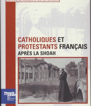 REVUE D'HISTOIRE DE LA SHOAH N 192 - CATHOLIQUES ET PROTESTANTS FRANCAIS APRES LA SHOAH