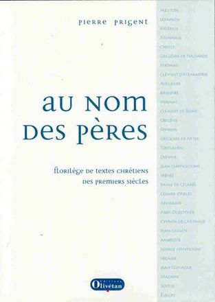 AU NOM DES PERES. FLORILEGE DE TEXTES CHRETIENS DES PREMIERS SIECLES