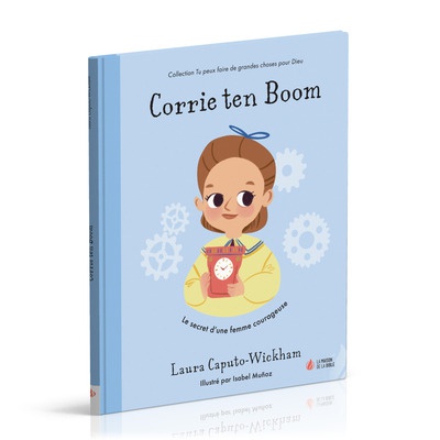 CORRIE TEN BOOM - LE SECRET D'UNE FEMME COURAGEUSE