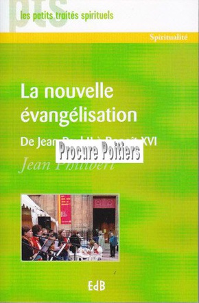 LA NOUVELLE EVANGELISATION : DE JEAN-PAUL II A BENOIT XVI