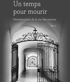UN TEMPS POUR MOURIR - DERNIERS JOURS DE LA VIE DES MOINES