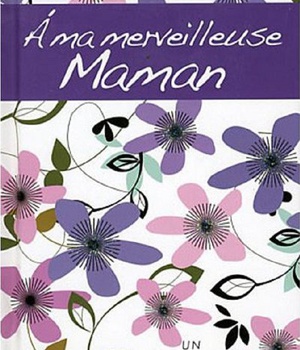 A MA MERVEILLEUSE MAMAN