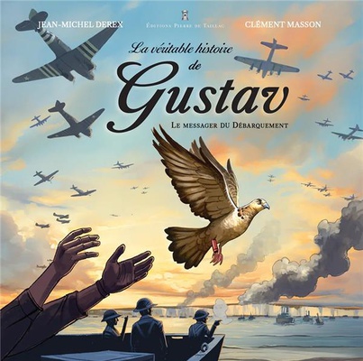 LA VERITABLE HISTOIRE DE GUSTAV - LE MESSAGER DU DEBARQUEMENT